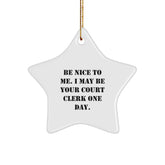 Funny Court Clerk Gifts, Christmas Unique Star Ornament, Be Nice To Me I May Be Your Court Clerk One Day Gifts from Family Friends Coworkers - Image 1